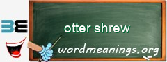 WordMeaning blackboard for otter shrew